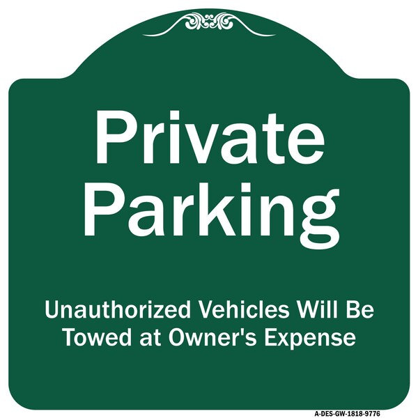 Signmission Private Parking Unauthorized Vehicles Will Towed Owner Expense Alum Sign, 18" L, 18" H, GW-1818-9776 A-DES-GW-1818-9776 - main